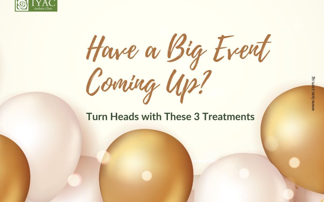 Have a Big Event Coming Up? Turn Heads with These 3 Treatments